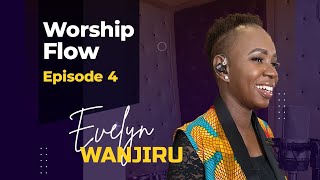 Evelyn Wanjiru - Heshima  | Utukufu| Tunakuabudu (Worship Flow ) [ Episode 4]