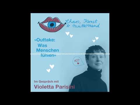 27. Chaos, Kunst & Muttermund - Outtake: Was Menschen fühlen – Violetta Parisini