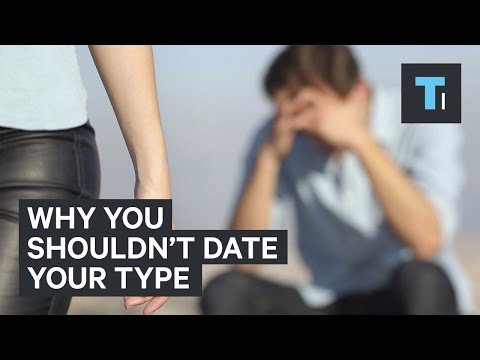 想過為什麼一直愛錯人嗎？試著跟不同型的人約會吧！(Why you shouldn't date your type)
