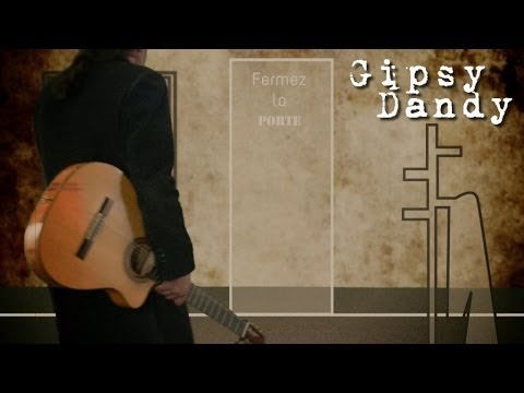Gipsy Dandy - Fermer la porte - Clip officiel
