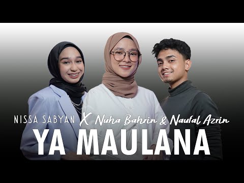 YA MAULANA - NISSA SABYAN X NUHA BAHRIN & NAUFAL AZRIN
