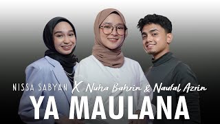 Download lagu YA MAULANA - NISSA SABYAN X NUHA BAHRIN & NAUFAL AZRIN mp3