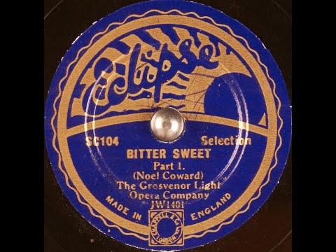 The Grosvenor Light Opera Company - "Bitter Sweet" selection, Parts 1 & 2 (1935)