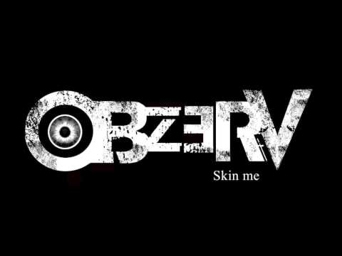 Obzerv - Skin me