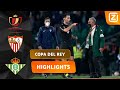 DERBI SEVILLANO GESTAAKT NA WANGEDRAG FANS! | Sevilla vs Betis | Copa del Rey 2021/22 | Samenvatting