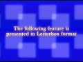 The Following Feature Is Presented In Letterbox Format