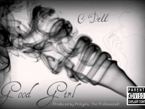 C Dell - Good Girl (Prod. By Prolyphic The Professional)