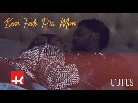 L'Vincy - Bem Feito Pra Mim (Official Video)