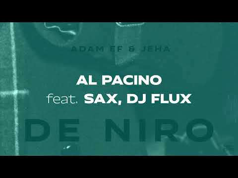 Adam Ef & Jeha - Al Pacino feat. Sax & Dj Flux