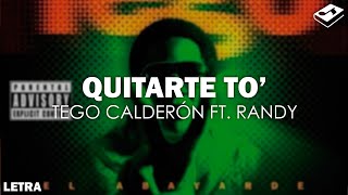 Tego Calderón - Quitarte To&#39; ft Randy (Letra) | SONGBOOK
