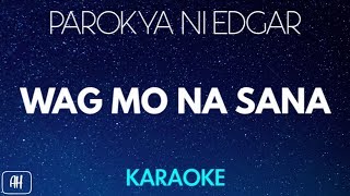 Parokya Ni Edgar - Wag Mo Na Sana (Karaoke/Acoustic Instrumental)