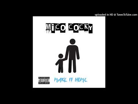 Mico Cocky - Make It Home