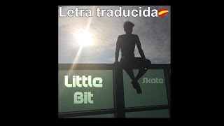 Little Bit - Skate Maloley | Letra en español