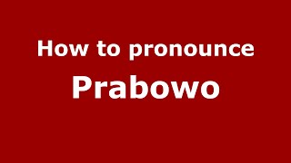 How to pronounce Prabowo