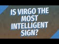 Is Virgo the most intelligent sign?