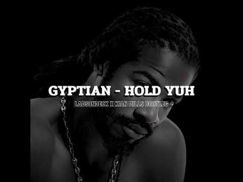 GYPTIAN - HOLD YUH (LADSONDECK X KIAN MILLS BOOTLEG)