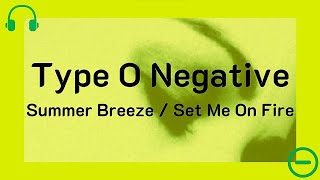 Type O Negative - Summer Breeze / Set Me On Fire (Video with lyrics)
