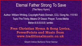 Eternal Father Strong To Save(Navy Hymn, For those in Peril on the Sea) -  Hymn Lyrics & Music