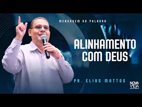 Alinhamento com Deus | Mensagem Pr Elias Mattos | INV Santa Amélia 