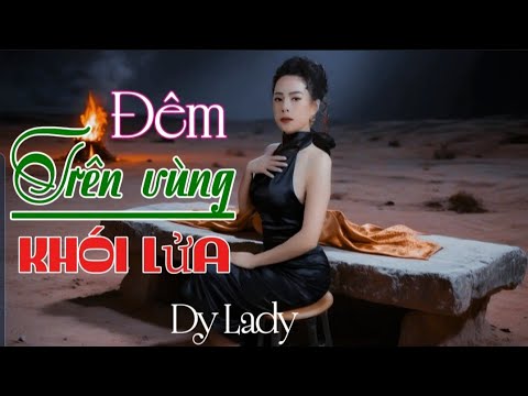 Đêm trên vùng khói lửa - Dy Lady
