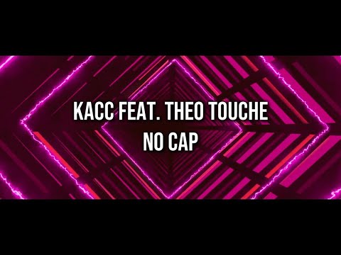 KacC - No Cap (with Theo-Touché) [Official Lyric Video]