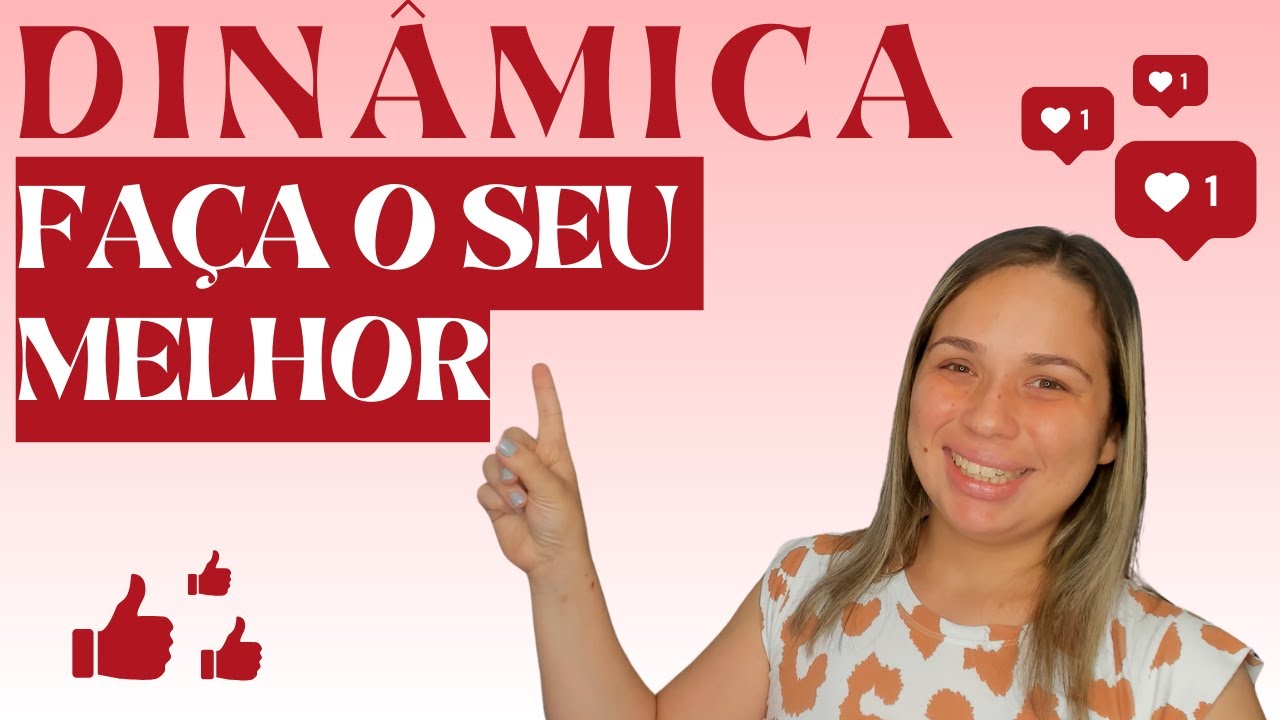 DINÂMICA FAÇA O SEU MELHOR TODOS OS DIAS