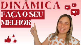 DINÂMICA FAÇA O SEU MELHOR TODOS OS DIAS