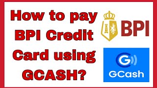 How to pay BPI Credit Card using GCASH?