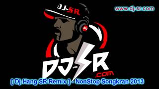 Dj Hang SR Remix NonStop Songkran 2013