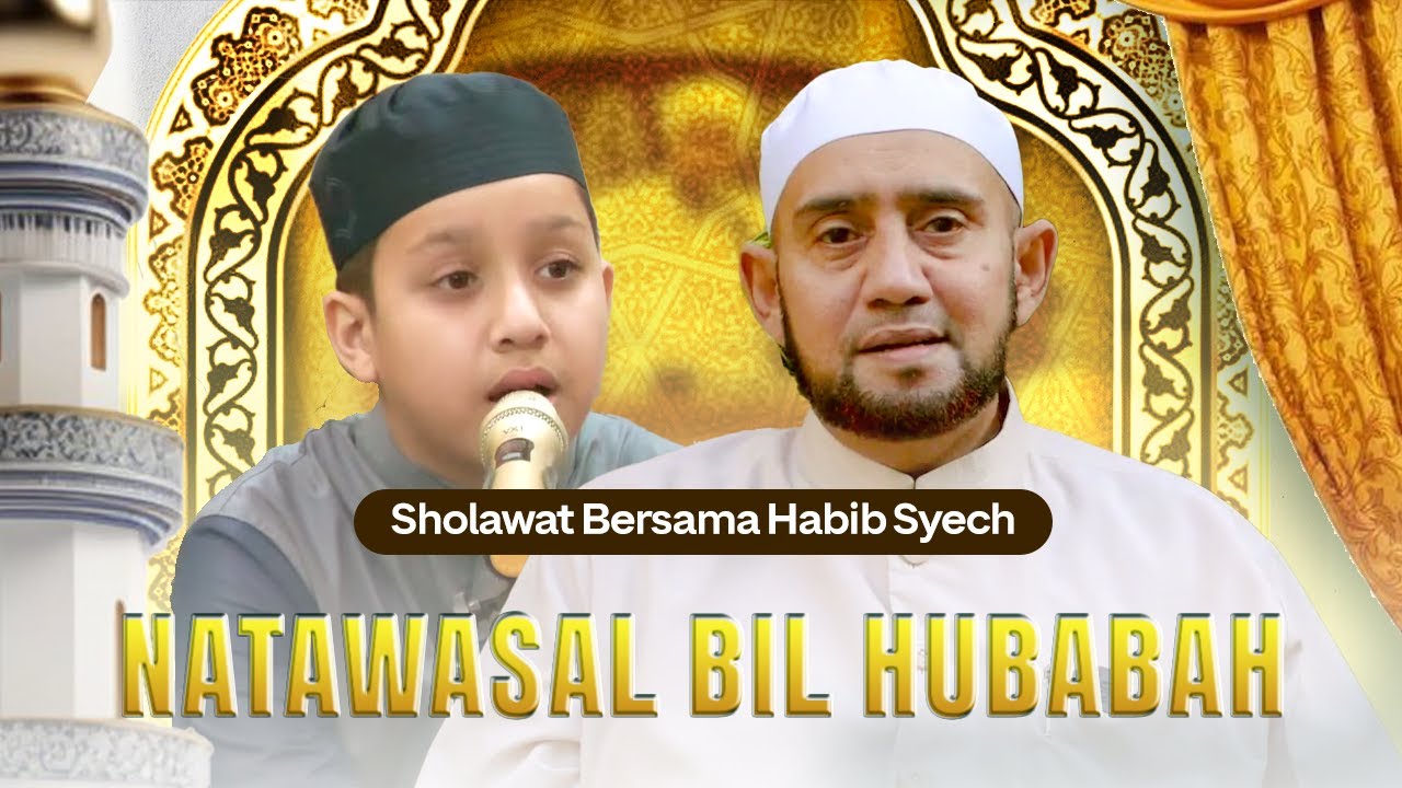 Qosidah Habib Syech Bin Abdul Qadir Assegaf dan Muhammad Hadi Assegaf- Natawasal Bil Hubabah