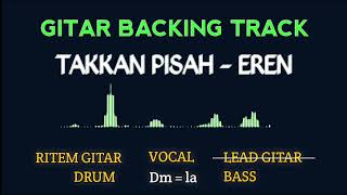 Download lagu Takkan pisah - Eren || tanpa melodi || gitar backing track mp3 Download lagu Takkan pisah - Eren || tanpa melodi || gitar backing track mp3