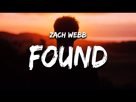 Zach Webb - Found (Lyrics) i found life when i found you