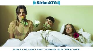 Middle Kids cover Bleachers&#39; Don&#39;t Take The Money