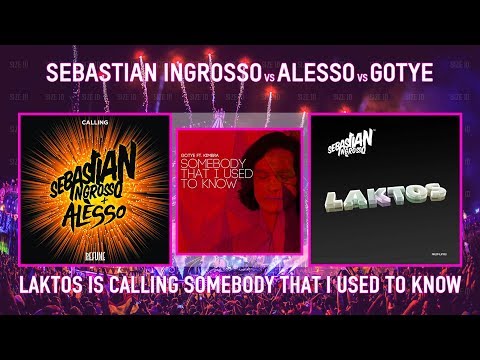 'Laktos is Calling to Dance with Somebody That I Used To Know' [Axwell /\ Ingrosso Mashup]