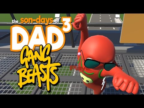 The Son-Days of Dad³ - Gang Beasts - Heat A