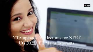 JEE Main, NEET UG 2022: NTA uploads free lectures