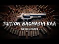Tuition Badmashi Kaa Slowed Reverb Haryanvi Song Lofi