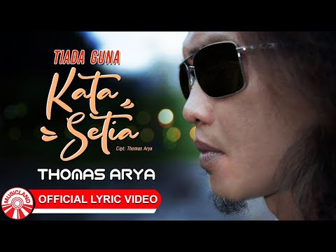 Thomas Arya - Tiada Guna Kata Setia [Official Lyric Video HD]