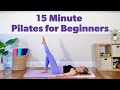 Pilates For Beginners 15 Minute Beginner Pilates Workout
