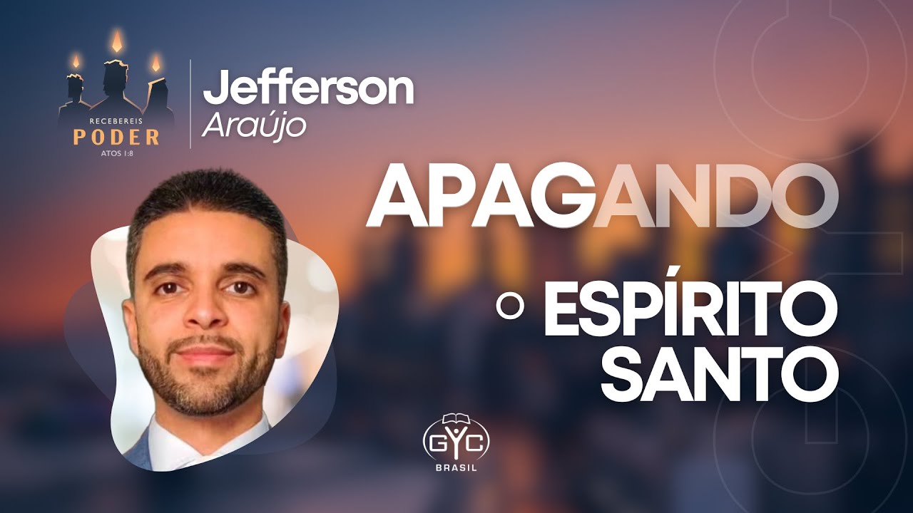 GYC Brasil 2023 - Jefferson Araújo - 1/5 Apagando o Espírito Santo