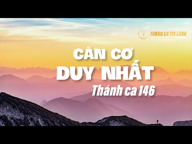 THÁNH CA 146 | CĂN CƠ DUY NHẤT | KARAOKE THÁNH CA TIN LÀNH
