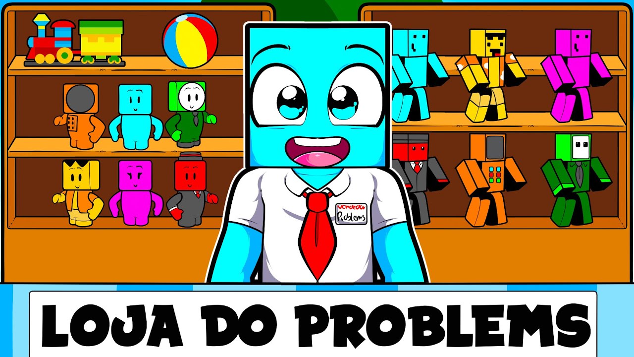Eu Criei a Loja de Brinquedo do Problems