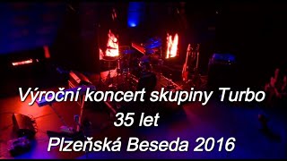 Turbo  -  35 let Live (Plzeňská Beseda 2015)