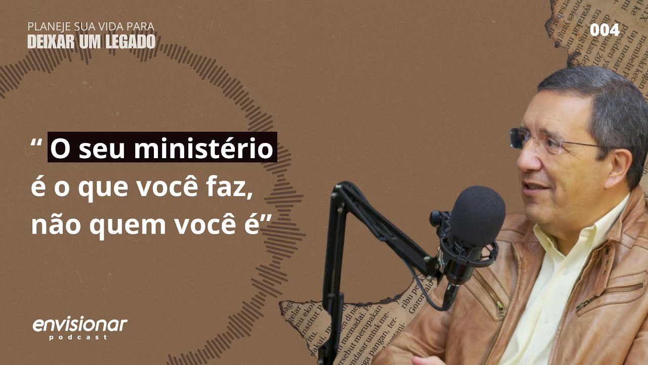 Ep. 04 - O seu ministério é o que você faz, não quem você é.