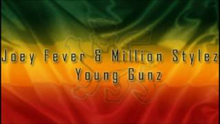 Joey Fever &amp; Million Stylez - Young Gunz