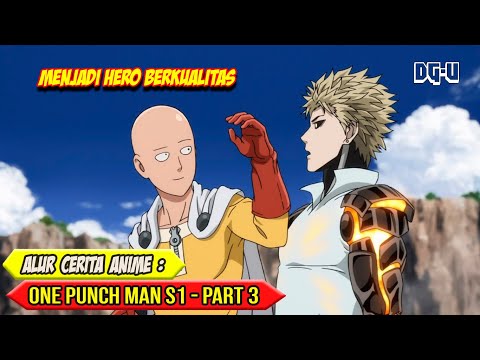 PERJALANAN MENJADI HERO PROFESIONAL - ALUR CERITA ANIME ONE PUNCH MAN SEASON 1 - PART 3