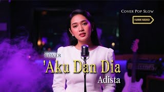 Download lagu Aku Dan Dia - Adista | The Cover Version mp3