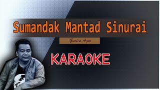 Download lagu Sumandak Mantad Sinurai | Gustin Agoi | KARAOKE | Lagu dusun mp3