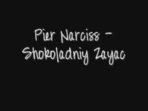 Pier Narciss - Shokoladniy Zayac