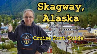 Skagway, Alaska Cruise Port Guide, 2025!
